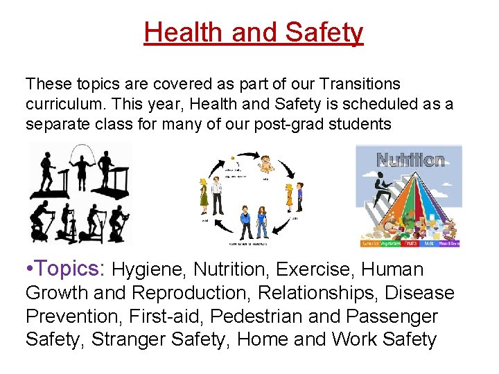 Health and Safety These topics are covered as part of our Transitions curriculum. This
