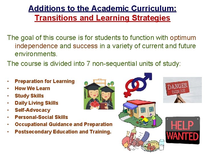 Additions to the Academic Curriculum: Transitions and Learning Strategies The goal of this course