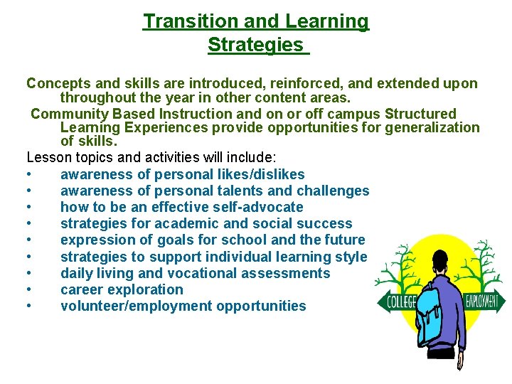 Transition and Learning Strategies Concepts and skills are introduced, reinforced, and extended upon throughout