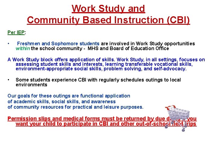 Work Study and Community Based Instruction (CBI) Per IEP: • Freshmen and Sophomore students