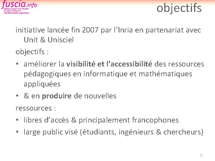 objectifs initiative lancée fin 2007 par l’Inria en partenariat avec Unit & Unisciel objectifs