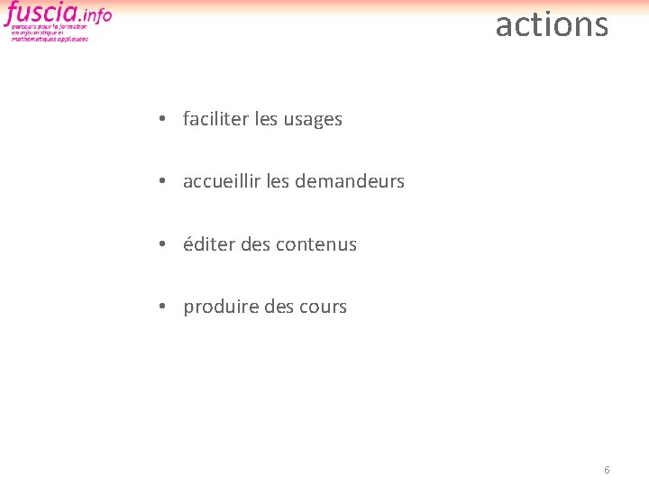 actions • faciliter les usages • accueillir les demandeurs • éditer des contenus •