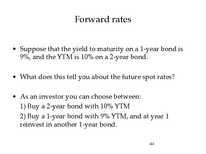 Forward rates • Suppose that the yield to maturity on a 1 -year bond
