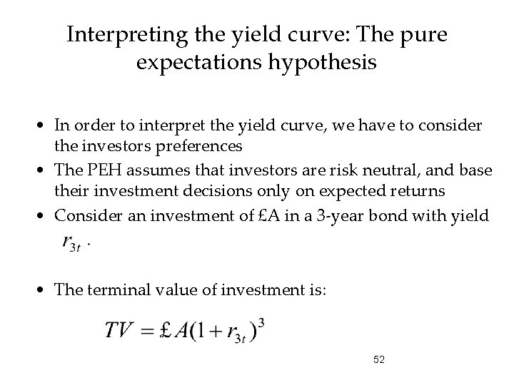 Interpreting the yield curve: The pure expectations hypothesis • In order to interpret the