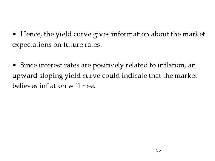  • Hence, the yield curve gives information about the market expectations on future