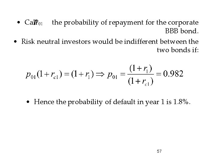  • Call the probability of repayment for the corporate BBB bond. • Risk