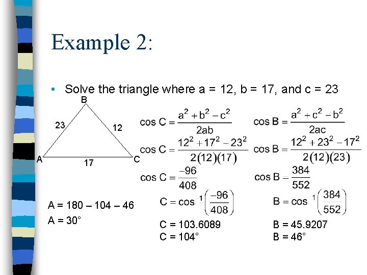 Example 2: • Solve the triangle where a = 12, b = 17, and