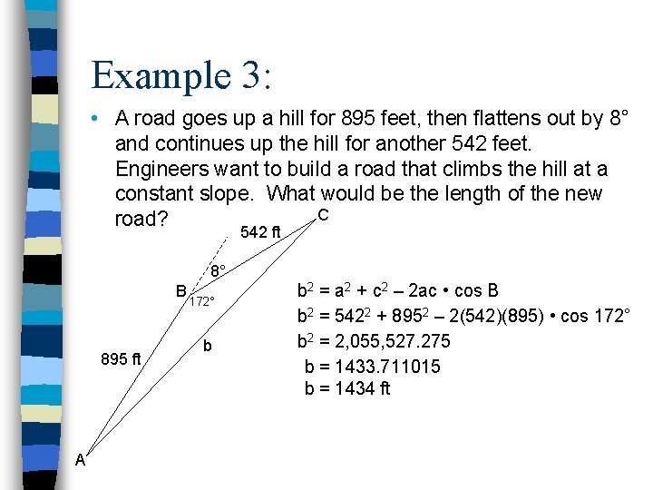 Example 3: • A road goes up a hill for 895 feet, then flattens