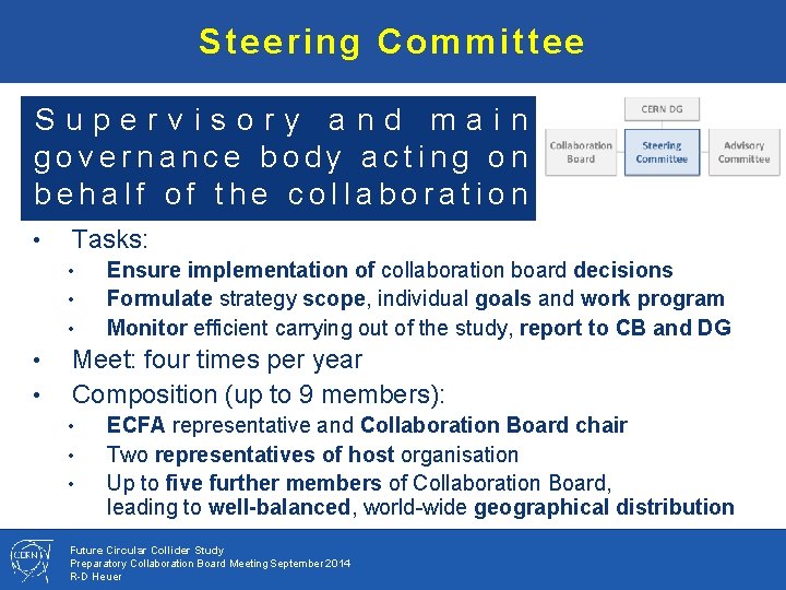 Steering Committee Supervisory and main governance body acting on behalf of the collaboration •
