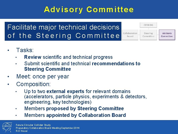Advisory Committee Facilitate major technical decisions of the Steering Committee • Tasks: • •
