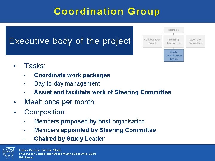 Coordination Group Executive body of the project • Tasks: • • • Coordinate work