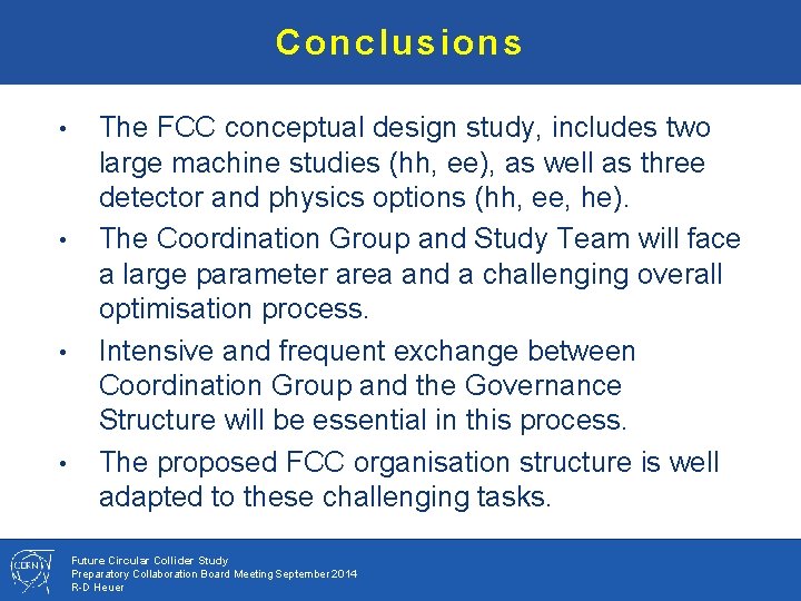 Conclusions • • The FCC conceptual design study, includes two large machine studies (hh,