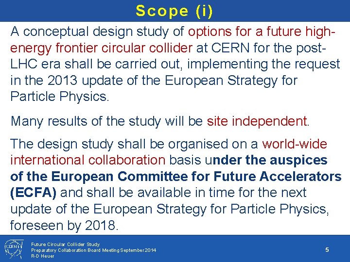 Scope (i) A conceptual design study of options for a future highenergy frontier circular