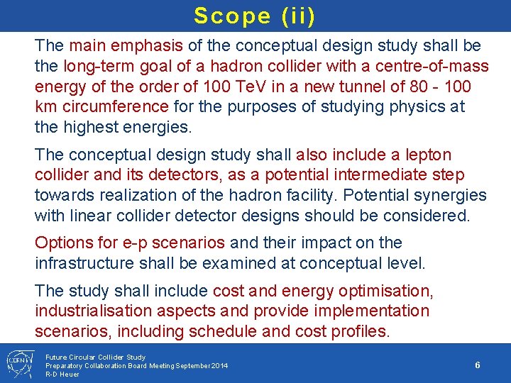 Scope (ii) The main emphasis of the conceptual design study shall be the long-term