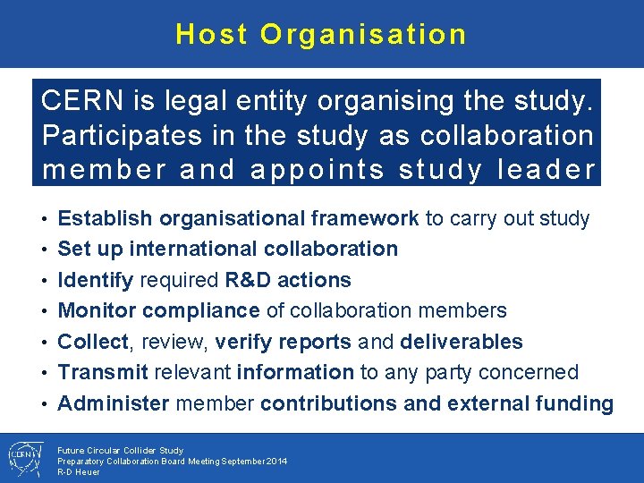 Host Organisation CERN is legal entity organising the study. Participates in the study as