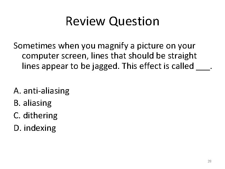 Review Question Sometimes when you magnify a picture on your computer screen, lines that