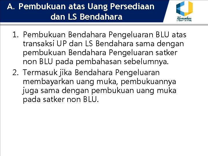 A. Pembukuan atas Uang Persediaan dan LS Bendahara 1. Pembukuan Bendahara Pengeluaran BLU atas