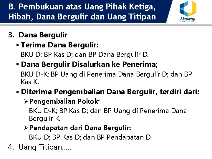 B. Pembukuan atas Uang Pihak Ketiga, Hibah, Dana Bergulir dan Uang Titipan 3. Dana