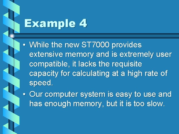 Example 4 • While the new ST 7000 provides extensive memory and is extremely
