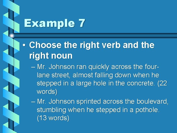 Example 7 • Choose the right verb and the right noun – Mr. Johnson