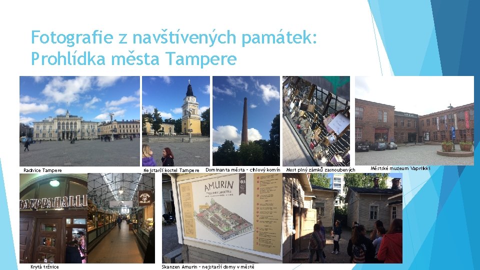 Fotografie z navštívených památek: Prohlídka města Tampere Radnice Tampere Krytá tržnice Nejstarší kostel Tampere
