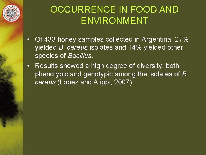 OCCURRENCE IN FOOD AND ENVIRONMENT • Of 433 honey samples collected in Argentina, 27%
