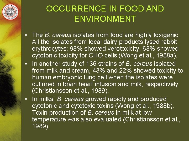 OCCURRENCE IN FOOD AND ENVIRONMENT • The B. cereus isolates from food are highly