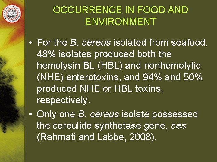 OCCURRENCE IN FOOD AND ENVIRONMENT • For the B. cereus isolated from seafood, 48%