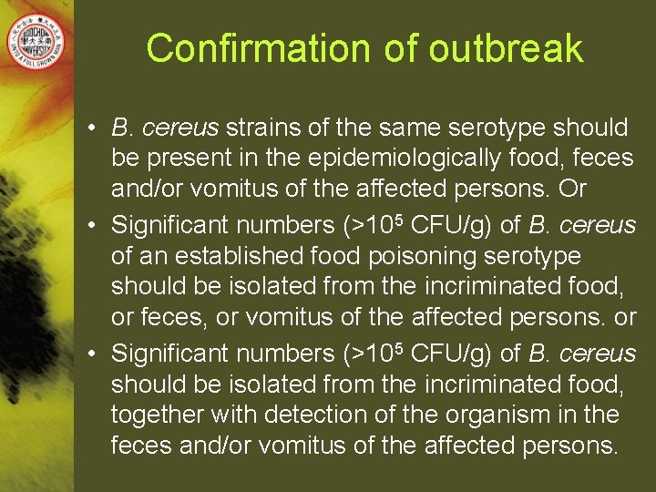Confirmation of outbreak • B. cereus strains of the same serotype should be present