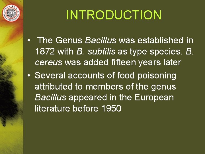 INTRODUCTION • The Genus Bacillus was established in 1872 with B. subtilis as type