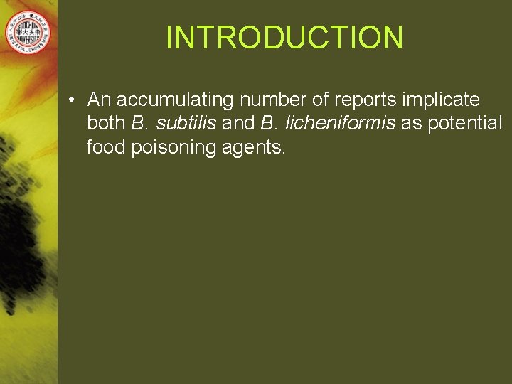 INTRODUCTION • An accumulating number of reports implicate both B. subtilis and B. licheniformis