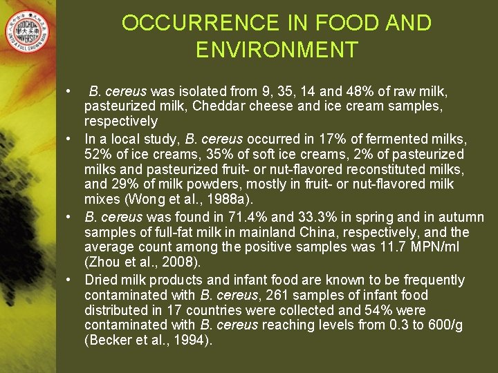 OCCURRENCE IN FOOD AND ENVIRONMENT • B. cereus was isolated from 9, 35, 14