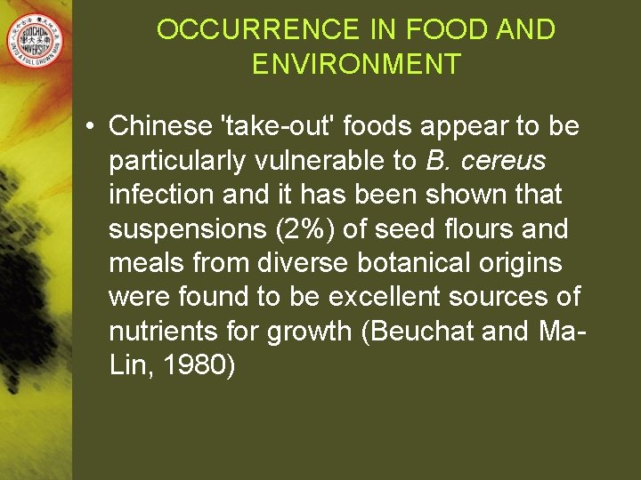 OCCURRENCE IN FOOD AND ENVIRONMENT • Chinese 'take-out' foods appear to be particularly vulnerable