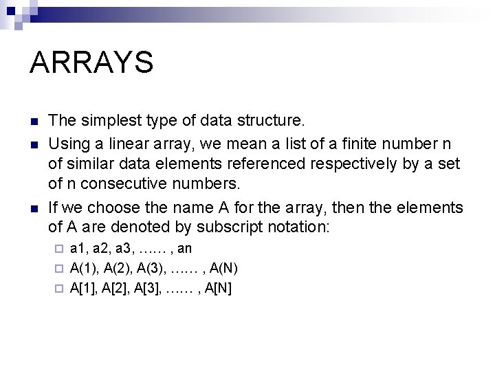 ARRAYS n n n The simplest type of data structure. Using a linear array, ARRAYS n n n The simplest type of data structure. Using a linear array,