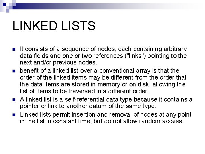 LINKED LISTS n n It consists of a sequence of nodes, each containing arbitrary LINKED LISTS n n It consists of a sequence of nodes, each containing arbitrary