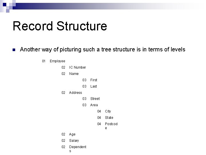 Record Structure n Another way of picturing such a tree structure is in terms Record Structure n Another way of picturing such a tree structure is in terms