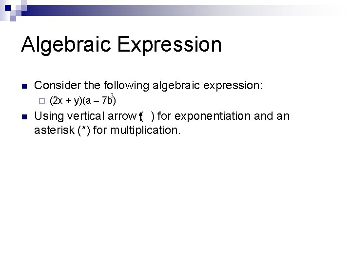 Algebraic Expression n Consider the following algebraic expression: ¨ n 3 (2 x + Algebraic Expression n Consider the following algebraic expression: ¨ n 3 (2 x +