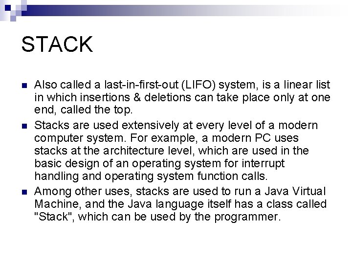 STACK n n n Also called a last-in-first-out (LIFO) system, is a linear list STACK n n n Also called a last-in-first-out (LIFO) system, is a linear list