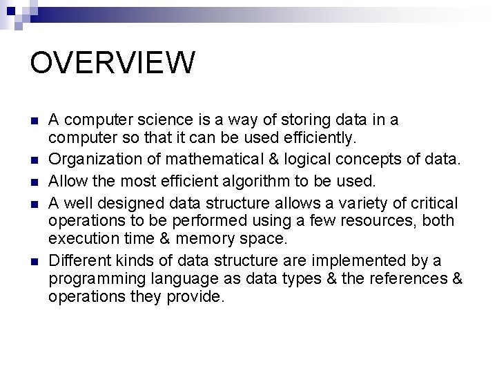 OVERVIEW n n n A computer science is a way of storing data in OVERVIEW n n n A computer science is a way of storing data in