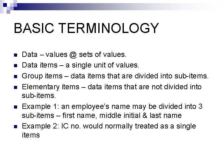 BASIC TERMINOLOGY n n n Data – values @ sets of values. Data items BASIC TERMINOLOGY n n n Data – values @ sets of values. Data items