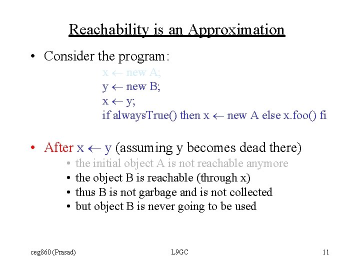 Reachability is an Approximation • Consider the program: x ¬ new A; y ¬