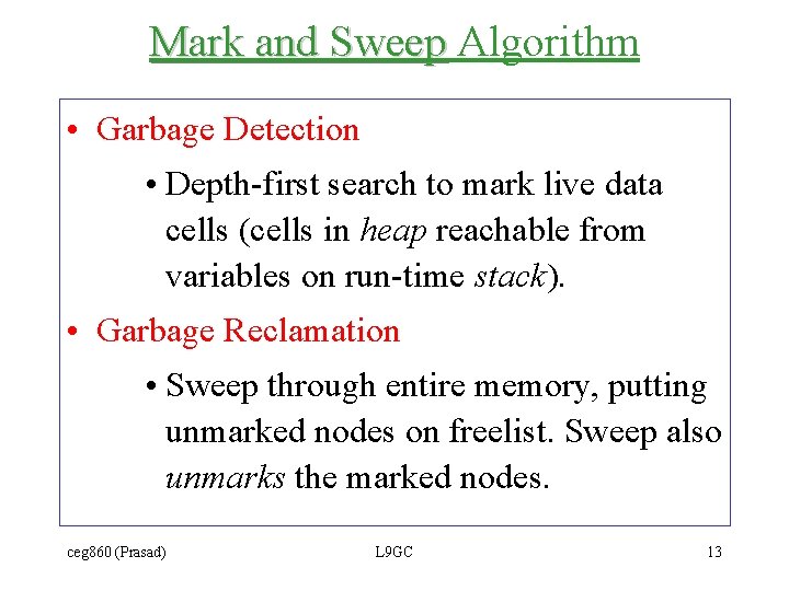 Mark and Sweep Algorithm • Garbage Detection • Depth-first search to mark live data