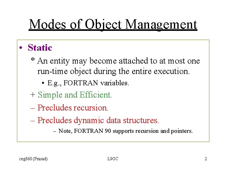 Modes of Object Management • Static * An entity may become attached to at