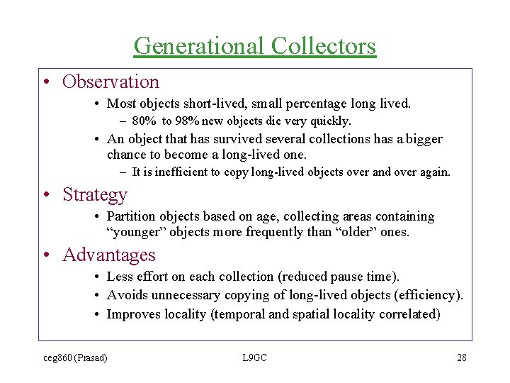 Generational Collectors • Observation • Most objects short-lived, small percentage long lived. – 80%