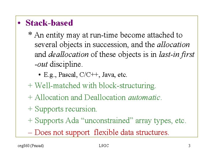  • Stack-based * An entity may at run-time become attached to several objects