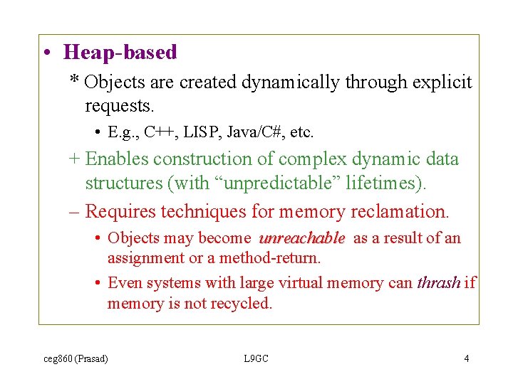  • Heap-based * Objects are created dynamically through explicit requests. • E. g.