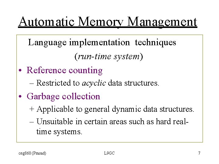 Automatic Memory Management Language implementation techniques (run-time system) • Reference counting – Restricted to