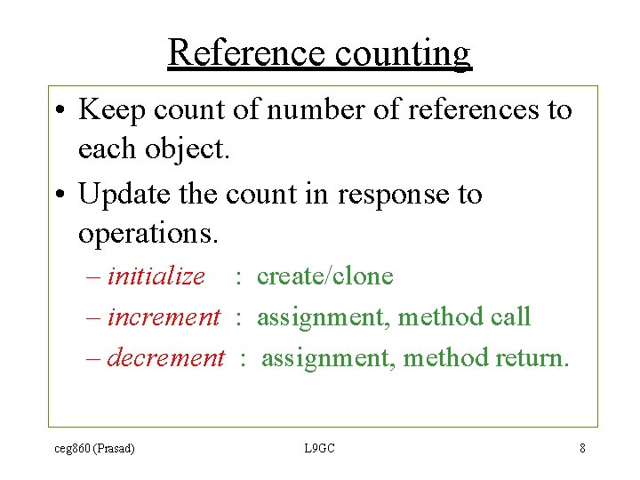Reference counting • Keep count of number of references to each object. • Update