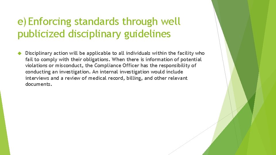 e)Enforcing standards through well publicized disciplinary guidelines Disciplinary action will be applicable to all