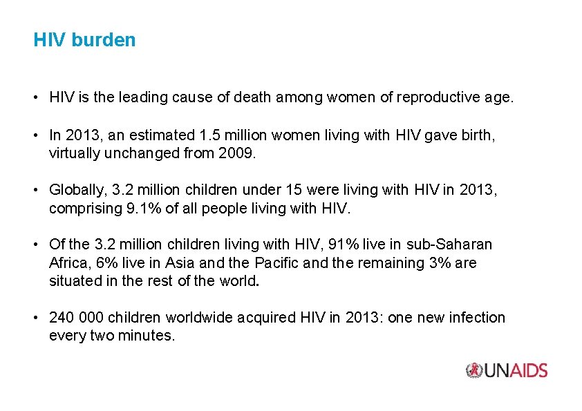 HIV burden • HIV is the leading cause of death among women of reproductive